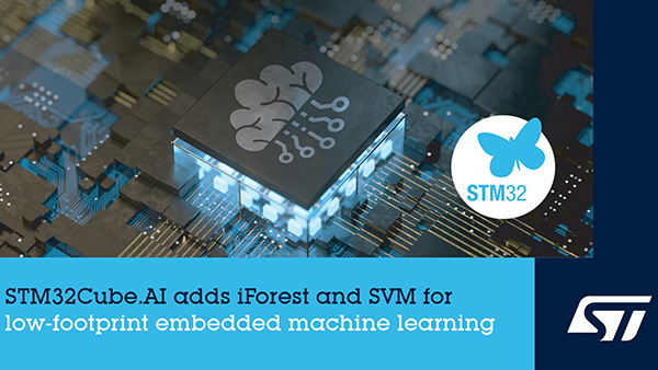 “意法半导体STM32Cube.AI生态系统加强对高效机器学习的支持"